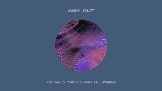 Trilane & YARO ft. Sarah De Warren - Way Out (Extended Mix)