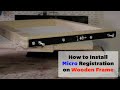 How to install micro registration attachment on wooden frame