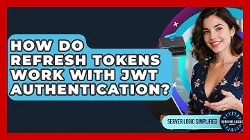 How Do Refresh Tokens Work With JWT Authentication? - Server Logic Simplified