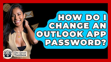 How Do I Change An Outlook App Password? - TheEmailToolbox.com