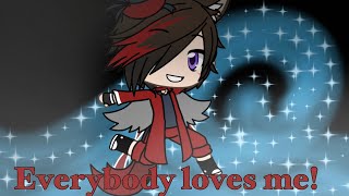 Everybody loves me meme! K.A.C (read description)