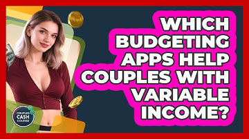 Which Budgeting Apps Help Couples With Variable Income? - Couples Cash Course