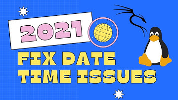 How to fix date/time issues on Linux (Kali and more) for GOOD! 2021 Update