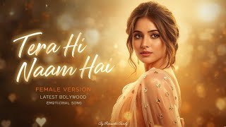 Download Lagu Tera Hi Naam Hai (Female Version) | Romantic Song 2025 | Latest Bollywood emotion Song MP3 Download Lagu Tera Hi Naam Hai (Female Version) | Romantic Song 2025 | Latest Bollywood emotion Song MP3