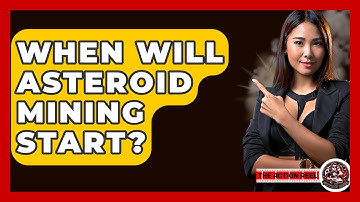 When Will Asteroid Mining Start? - The Action Reel