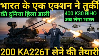 One Move By India Shook Turkey | India To Acquire 400 K30 & Ready For 200 Ka-226T