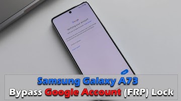 Samsung Galaxy A73 - Bypass Google Account (FRP) Lock