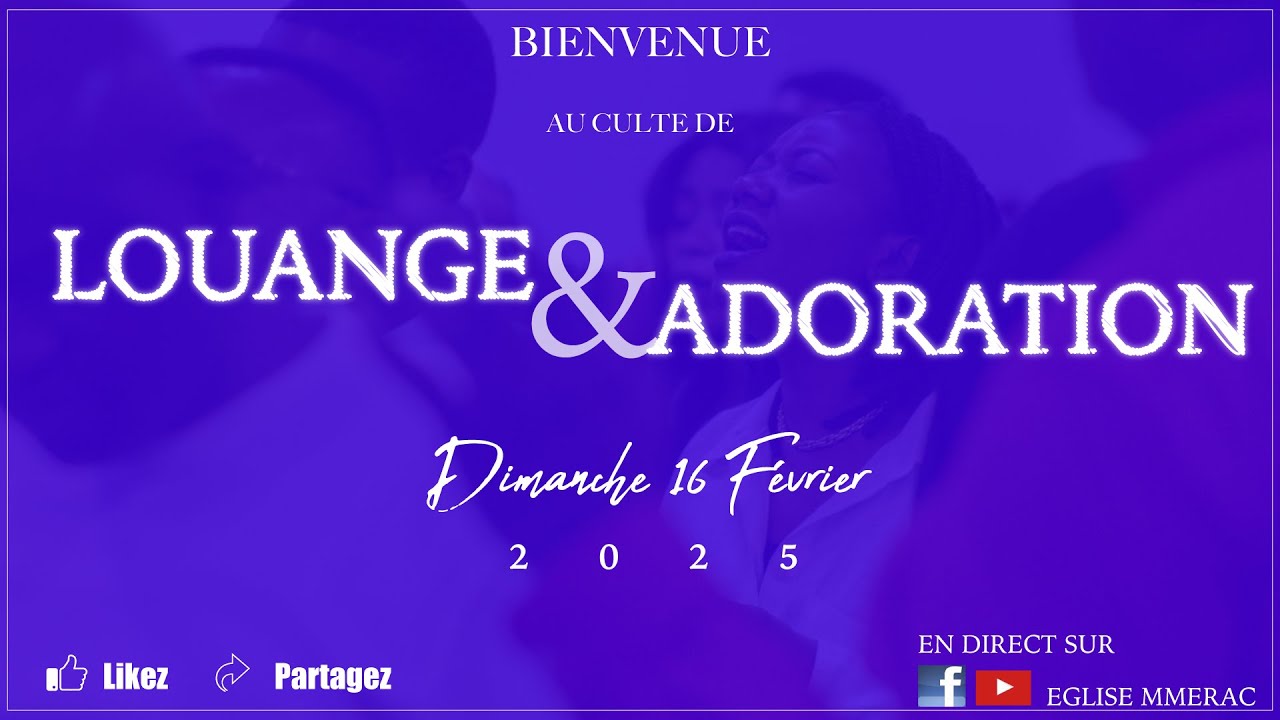 CULTE DU DIMANCHE 16 FEVRIER 2025 I LOUANGE ET ADORATION - YouTube
