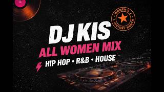 DJ KIS 🔥 Ladies Only Mix | Hip Hop x R&B x House