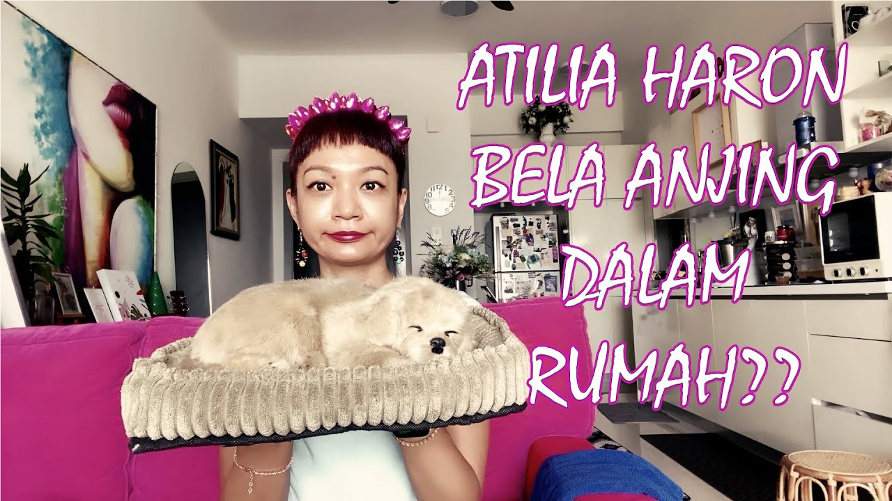 Kediaman Atilia Haron semuanya sponsor?? Tinggal serumah dengan anjing??