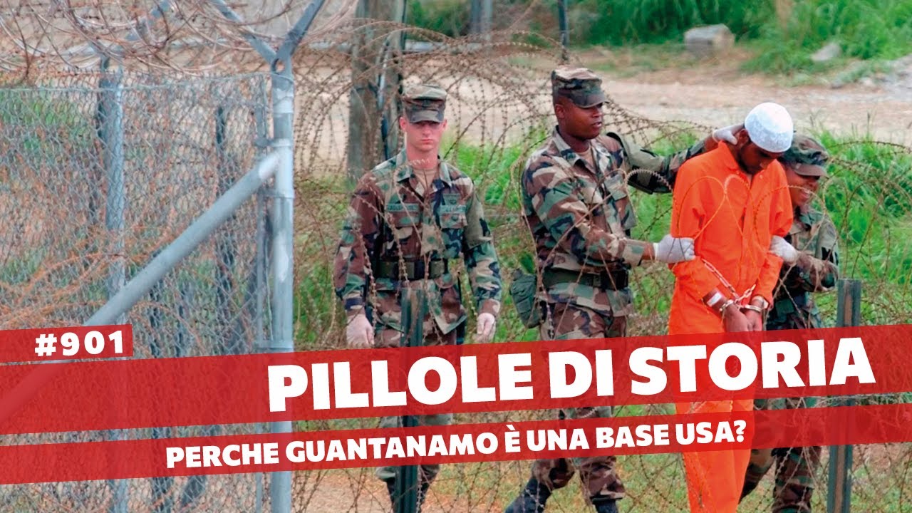 901- Perchè gli USA controllano la base di Guantanamo? [Pillole di Storia]