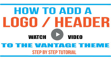 Wordpress Tutorial: How to add a logo (header) to the vantage theme