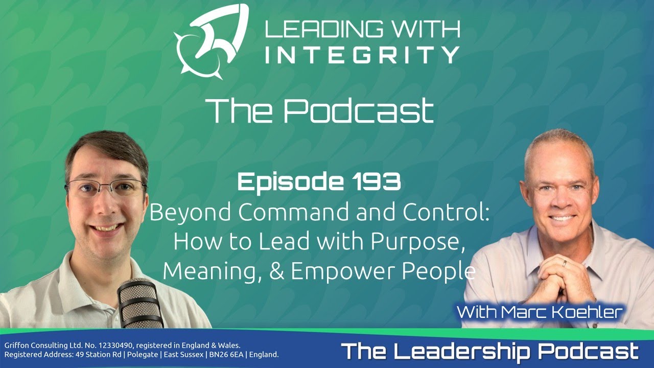 Ep.193: Beyond Command & Control: How to Lead with Purpose, Meaning, & Empower People, Marc Koehler