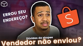 VENDEDOR NÃO ENVIA PRODUTO OU VOCÊ ERROU SEU ENDEREÇO? SAIBA O QUE FAZER • SHOPPE • DÚVIDAS •