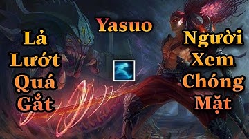 YASUO TỐC HÀNH LẢ LƯỚT CỰC GẮT KHIẾN NGƯỜI XEM CŨNG PHẢI CHÓNG MẶT VÌ QUÁ NHANH