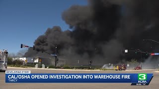 State workplace investigators are now looking into the massive Tracy warehouse fire