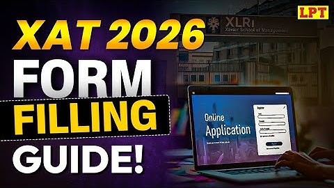 XAT 2026 Form Filling Guide | How to to fill XAT 2026 Form? Important Documents?