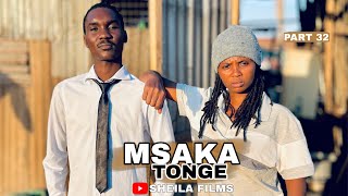 MSAKA TONGE | PART 32