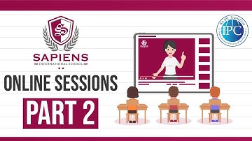 Sapiens International School Online Sessions - Part 2