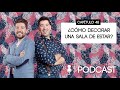 Podcast capítulo 48: ¿Cómo decorar una sala de estar?