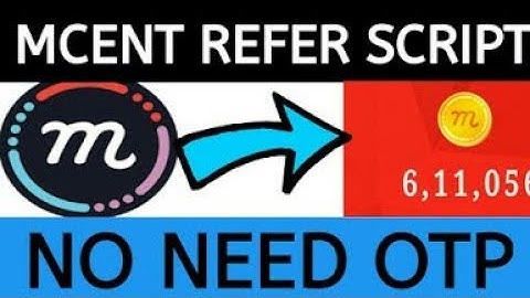 Mcent browser refer otp bypass script