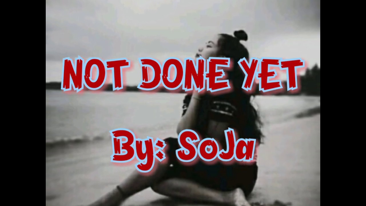 Not done yet (lyrics) - YouTube