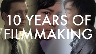 10 YEARS OF FILMMAKING: 2007 - 2017