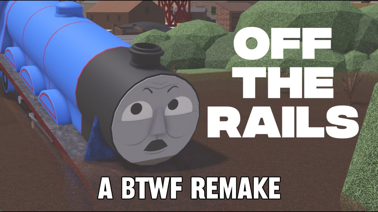 Off The Rails Remake Off The Rails - A BTWF Remake - YouTube
