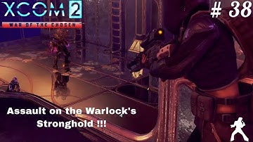 XCOM2 War Of The Chosen - 38 - Assault on the Warlock