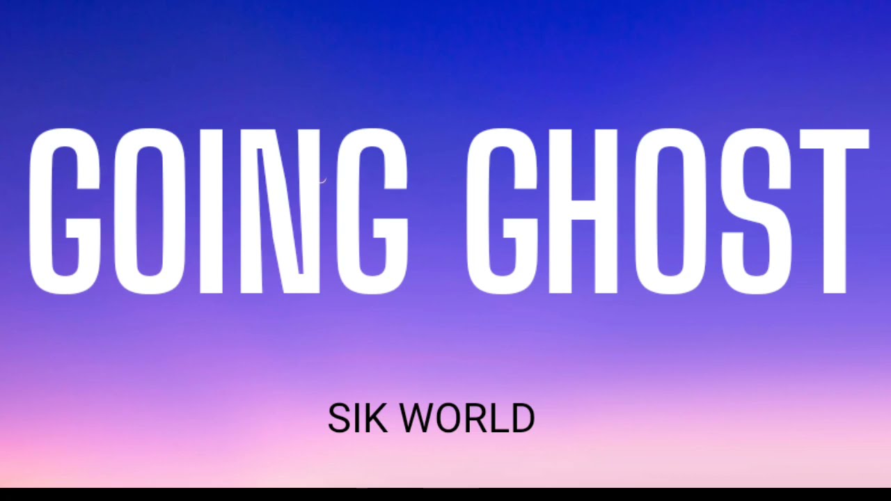 在 YouTube 上观看 SIK WORLD - GOING GHOST ( LYRICS ) 在 YouTube 上观看 SIK WORLD - GOING GHOST ( LYRICS )
