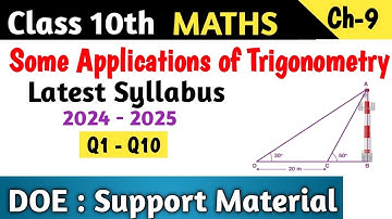 Class 10 Maths Chapter 9 Some Applications of Trigonometry DOE Support Material | Q1 - Q10