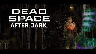 After Dark - A Dead Space GMV