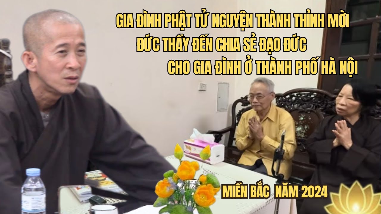 Gia Đình Cư Sĩ Phật Tử Nguyện Thành Thỉnh Mời Đức Thầy Đến Chia Sẻ Đạo Đức Cho Gia Đình Ở Hà Nội