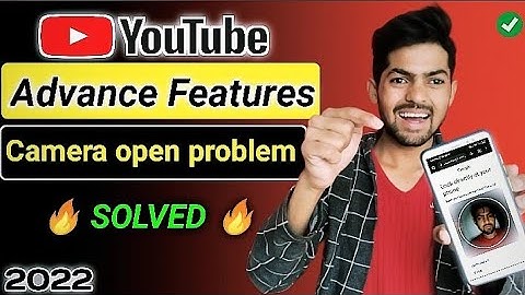 YouTube advance features camera problem solve|Advance features problem solve|video verification