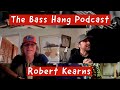 Bass hang podcast robert kearns