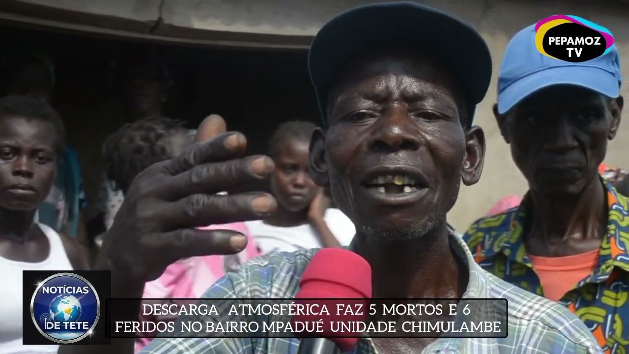 DESCARGA ATMOSFÉRICA FAZ 5 MORTOS E 6 FERIDOS NA PROVÍNCIA DE TETE 😱😱🇲🇿