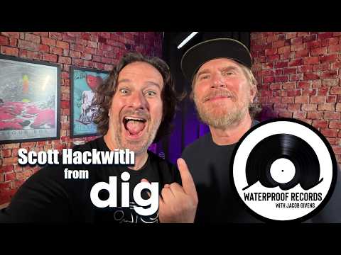 Scott Hackwith from Dig - Ep 109 | Waterproof Records with Jacob Givens