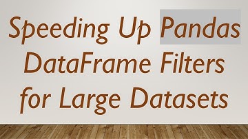 Speeding Up Pandas DataFrame Filters for Large Datasets