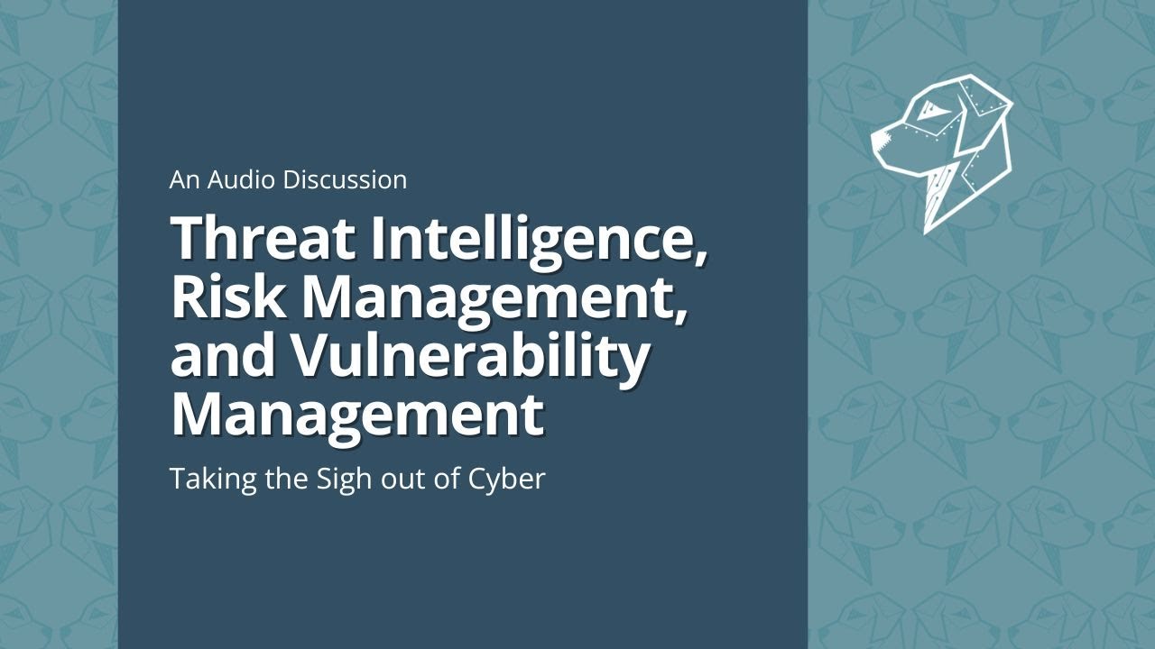 Taking the Sigh out of Cyber: Threat Intelligence, Risk Management, and ...