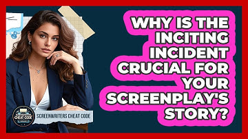 Why Is The Inciting Incident Crucial For Your Screenplay
