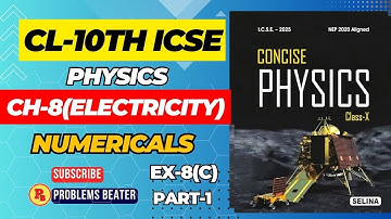 CURRENT ELECTRICITY || EX-8(C) || PART-1 || NUMERICALS || CLASS-10TH || SELINA #problems_beater