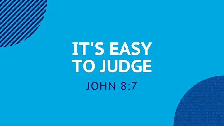 It’s Easy to Judge - Daily Devotion