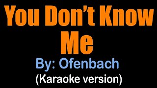 YOU DON'T KNOW ME - Ofenbach (karaoke version)
