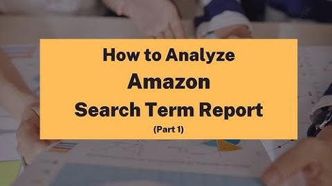 How to Analyze Amazon Search Term Report - Part 1