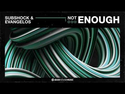 Subshock & Evangelos - Not Enough mp3 ke stažení