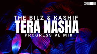 The Bilz & Kashif - Tera Nasha ( Remix ) | Debb | Progressive Mix