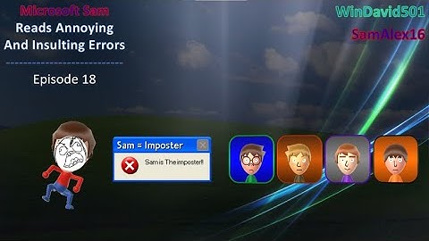 Sam Is (Not) The Imposter | Microsoft Sam Reads Annoying And Insulting Errors