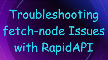 Troubleshooting fetch-node Issues with RapidAPI
