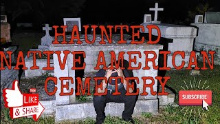 Haunted Native Cemetery