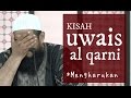 Kisah Uwais Al Qarni dan Baktinya Kepada Orangtua_ Ustadz Subhan Bawazier